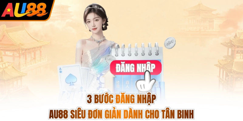 Đăng nhập AU88 1 3 bước đăng nhập AU88 siêu đơn giản dành cho tân binh