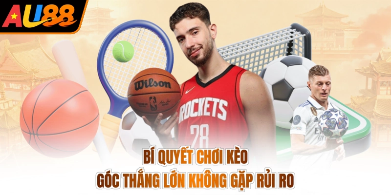 Bí quyết chơi kèo góc thắng lớn không gặp rủi ro