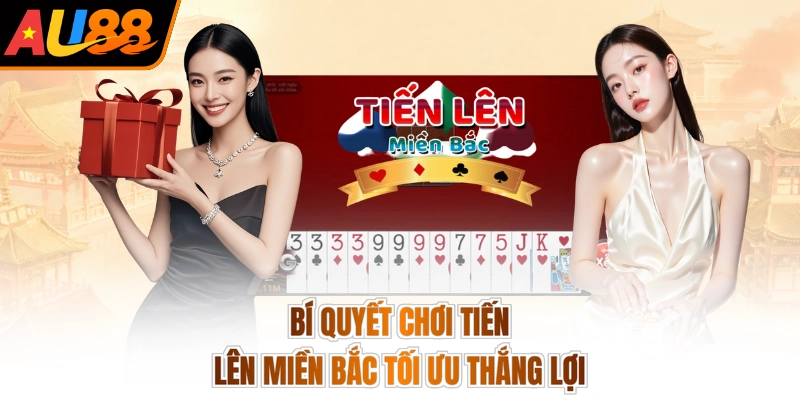 Bí quyết chơi tiến lên miền Bắc tối ưu thắng lợi