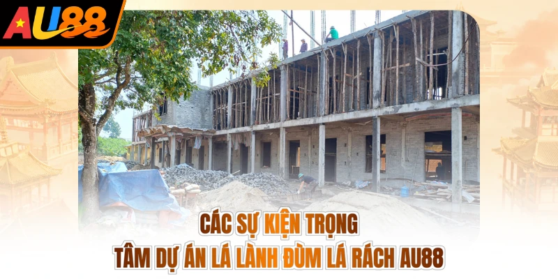 AU88 Lá Lành Đùm Lá Rách - Trao Niềm Tin, Nhận Nụ Cười 3 Các sự kiện trọng tâm dự án lá lành đùm lá rách AU88