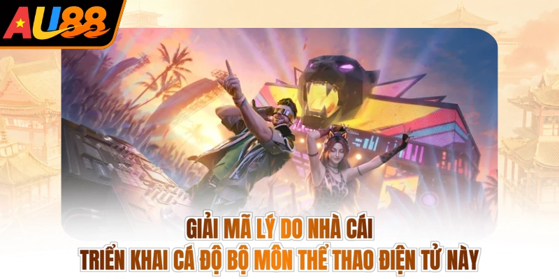 Cá Cược Free Fire - Đấu Súng Cực Mê, Ẵm Tiền Tràn Trề 3 Giải mã lý do nhà cái triển khai cá độ bộ môn thể thao điện tử này