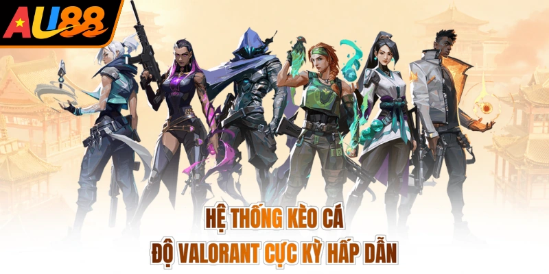 Cá Cược Valorant - Săn Kèo Đỉnh Cao, Lộc Về Dạt Dào 3 Hệ thống kèo cá độ Valorant cực kỳ hấp dẫn