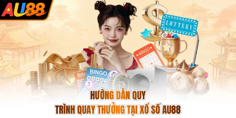 Hướng dẫn quy trình quay thưởng tại xổ số AU88