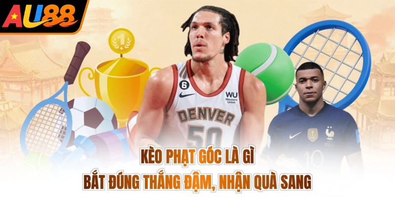 Kèo Phạt Góc Là Gì - Bắt Đúng Thắng Đậm, Nhận Quà Sang 1 Kèo Phạt Góc Là Gì - Bắt Đúng Thắng Đậm, Nhận Quà Sang
