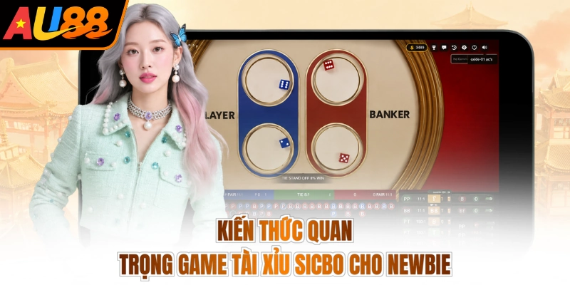 Kiến thức quan trọng game tài xỉu Sicbo cho Newbie
