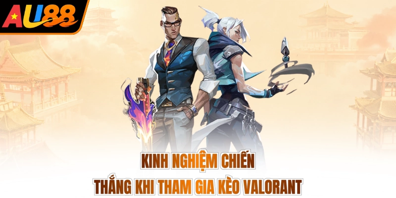 Cá Cược Valorant - Săn Kèo Đỉnh Cao, Lộc Về Dạt Dào 4 Kinh nghiệm chiến thắng khi tham gia kèo Valorant