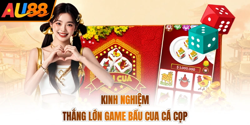 Kinh nghiệm thắng lớn game bầu cua cá cọp