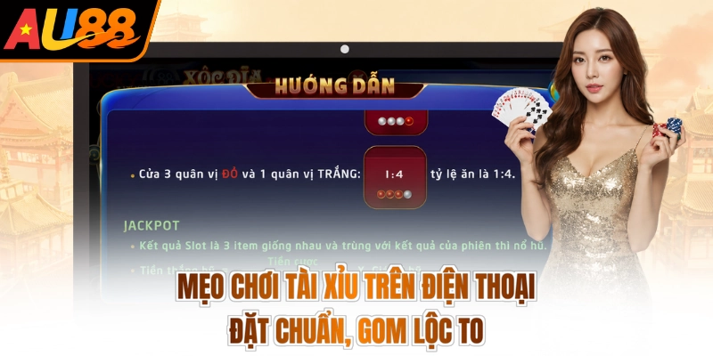 Mẹo Chơi Tài Xỉu Trên Điện Thoại - Đặt Chuẩn, Gom Lộc To 2 Mẹo Chơi Tài Xỉu Trên Điện Thoại - Đặt Chuẩn, Gom Lộc To