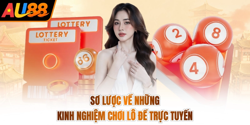 Kinh Nghiệm Đánh Lô Đề - Chốt Đúng Số Hay, Đón Lộc Vàng 2 Sơ lược về những kinh nghiệm chơi lô đề trực tuyến