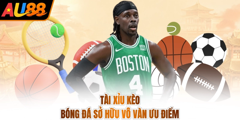 Tài xỉu kèo bóng đá sở hữu vô vàn ưu điểm