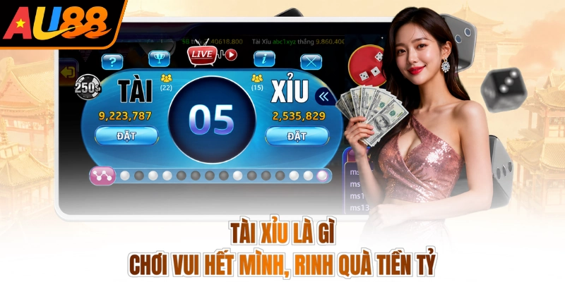 Tài Xỉu Là Gì - Chơi Vui Hết Mình, Rinh Quà Tiền Tỷ 1 Tài Xỉu Là Gì - Chơi Vui Hết Mình, Rinh Quà Tiền Tỷ