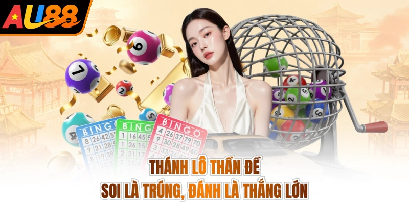 Thánh Lô Thần Đề - Soi Là Trúng, Đánh Là Thắng Lớn 4 Thánh Lô Thần Đề - Soi Là Trúng, Đánh Là Thắng Lớn