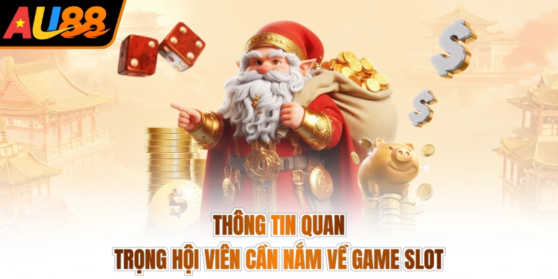 Thông tin quan trọng hội viên cần nắm về game slot